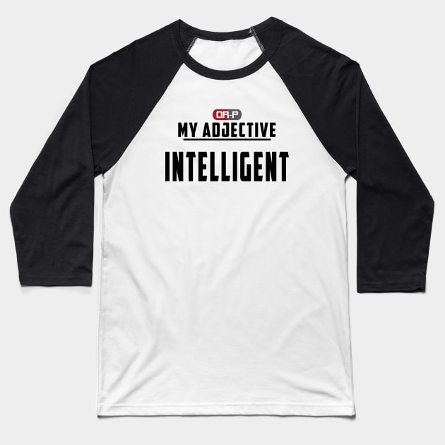 MY ADJECTIVE - INTELLIGENT Baseball T-Shirt by ONLY RED PILLS